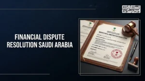 Financial Dispute Resolution Saudi Arabia